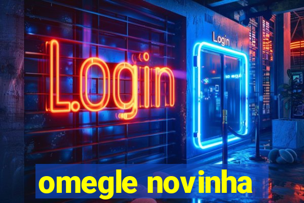 omegle novinha